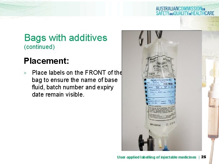 Bags with additives (continued) Placement: > Place labels on the FRONT of the bag