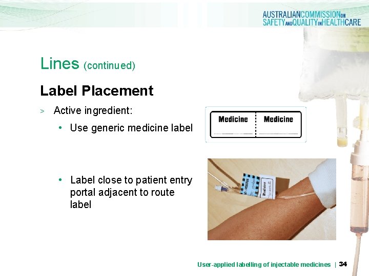 Lines (continued) Label Placement > Active ingredient: • Use generic medicine label • Label