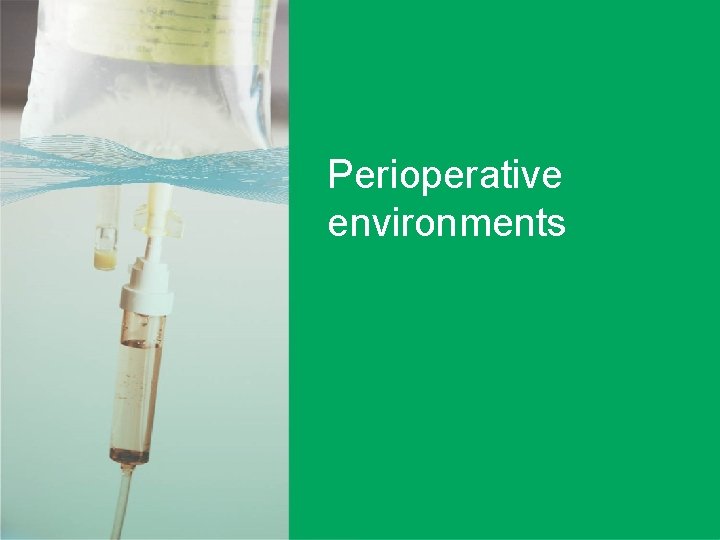 Perioperative environments Perioperative Environment User-applied labelling of injectable medicines | 40 