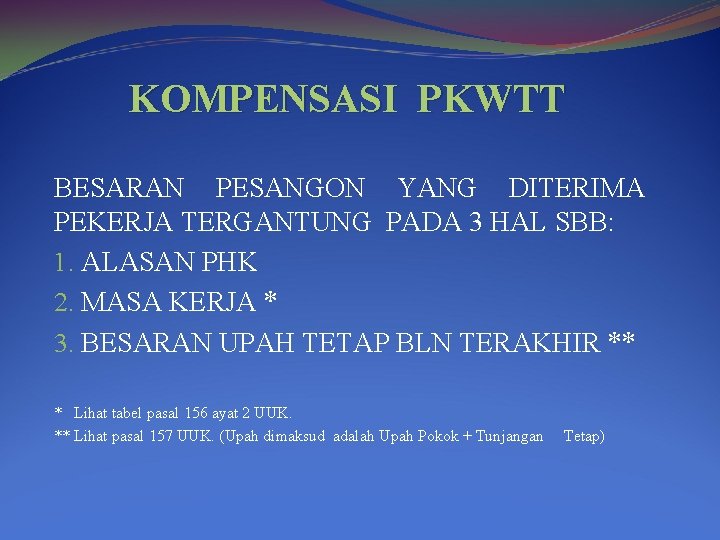 KOMPENSASI PKWTT BESARAN PESANGON YANG DITERIMA PEKERJA TERGANTUNG PADA 3 HAL SBB: 1. ALASAN