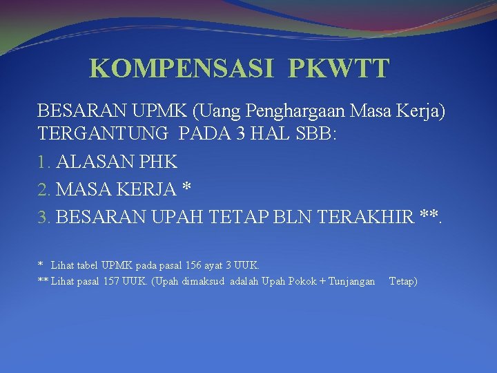 KOMPENSASI PKWTT BESARAN UPMK (Uang Penghargaan Masa Kerja) TERGANTUNG PADA 3 HAL SBB: 1.