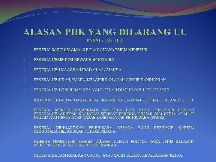 ALASAN PHK YANG DILARANG UU PASAL: 153 UUK 1. PEKERJA SAKIT SELAMA 12 BULAN
