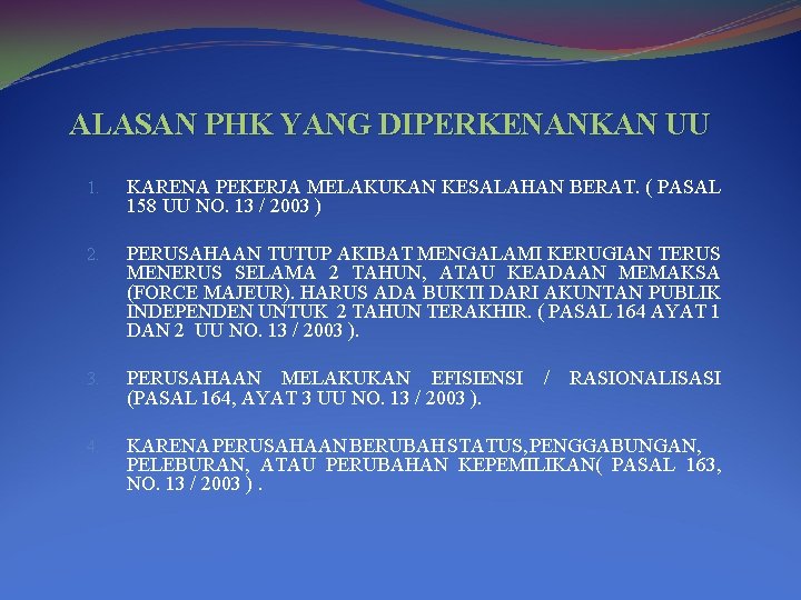 ALASAN PHK YANG DIPERKENANKAN UU 1. KARENA PEKERJA MELAKUKAN KESALAHAN BERAT. ( PASAL 158