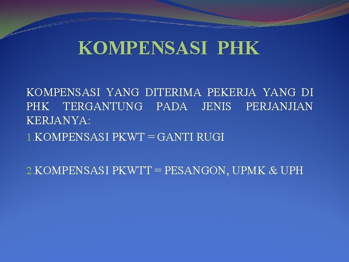 KOMPENSASI PHK KOMPENSASI YANG DITERIMA PEKERJA YANG DI PHK TERGANTUNG PADA JENIS PERJANJIAN KERJANYA: