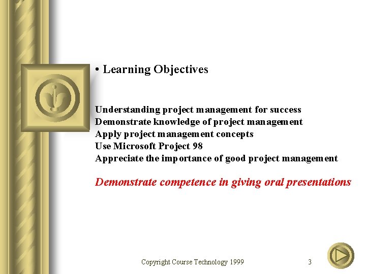  • Learning Objectives Understanding project management for success Demonstrate knowledge of project management