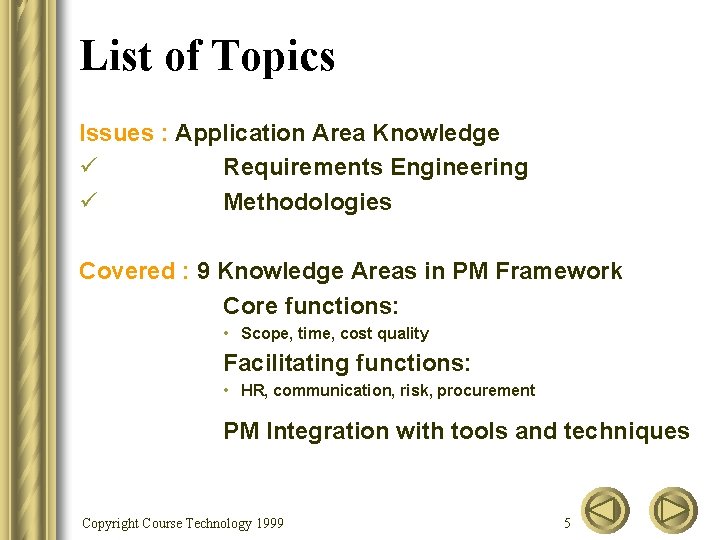 List of Topics Issues : Application Area Knowledge ü Requirements Engineering ü Methodologies Covered