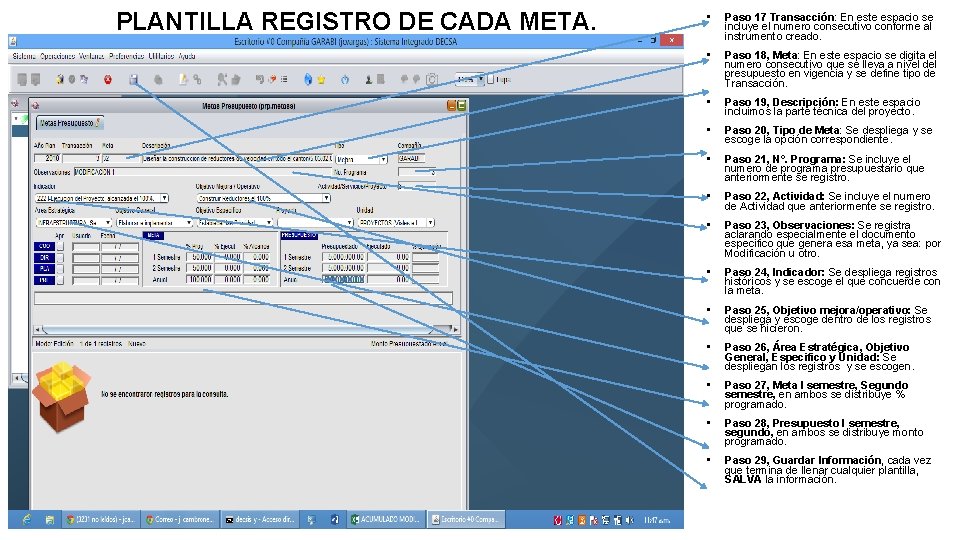 PLANTILLA REGISTRO DE CADA META. • Paso 17 Transacción: En este espacio se incluye