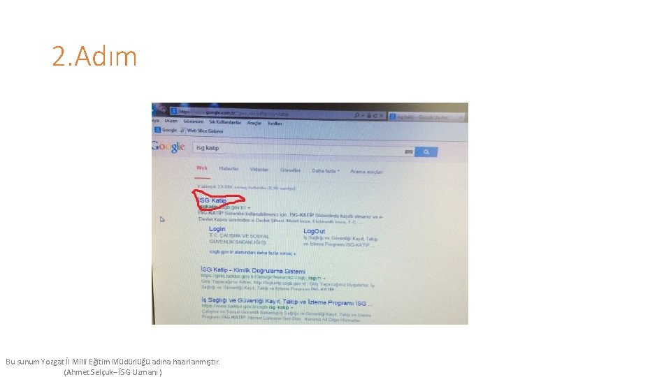 2. Adım Bu sunum Yozgat İl Milli Eğitim Müdürlüğü adına hazırlanmıştır. (Ahmet Selçuk– İSG