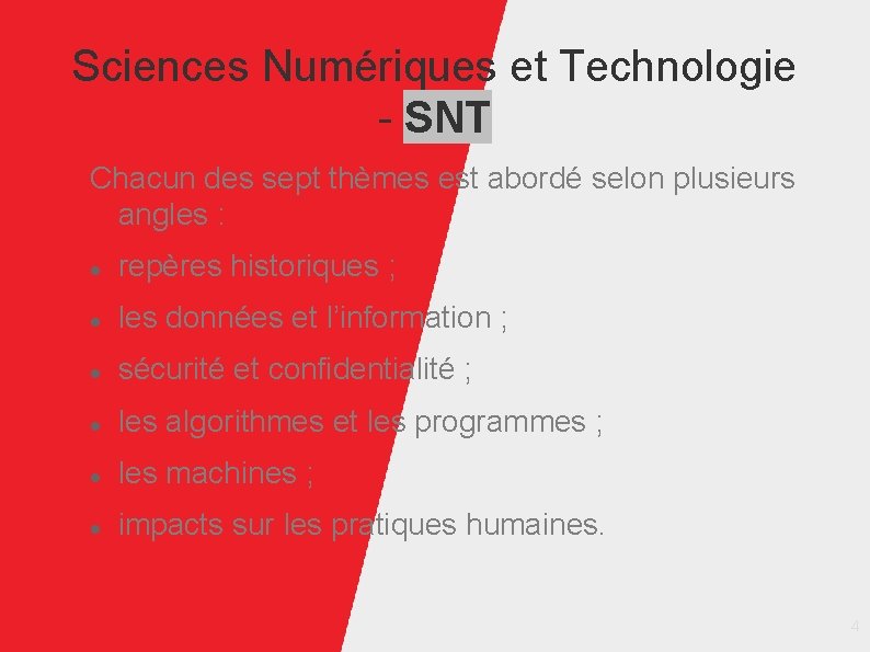 Sciences Numériques et Technologie - SNT Chacun des sept thèmes est abordé selon plusieurs