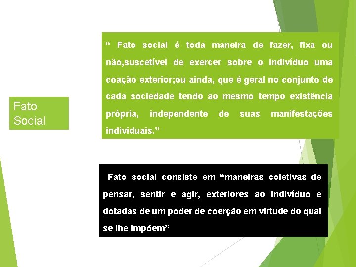 “ Fato social é toda maneira de fazer, fixa ou não, suscetível de exercer