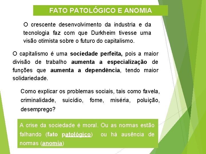 FATO PATOLÓGICO E ANOMIA O crescente desenvolvimento da industria e da tecnologia faz com