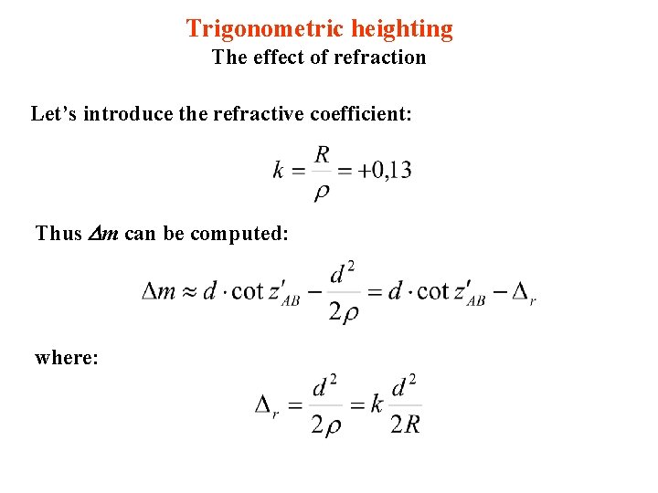 Trigonometric heighting The effect of refraction Let’s introduce the refractive coefficient: Thus Dm can