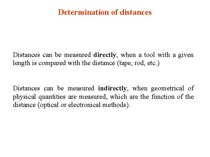 Determination of distances Distances can be measured directly, when a tool with a given