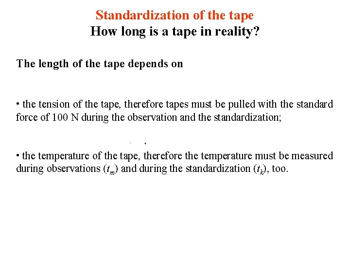 Standardization of the tape How long is a tape in reality? The length of