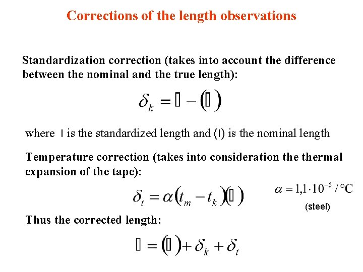 Corrections of the length observations Standardization correction (takes into account the difference between the