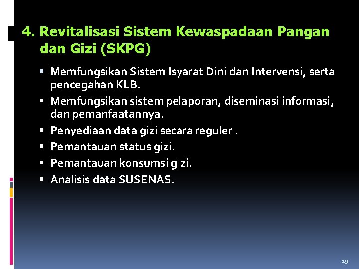 4. Revitalisasi Sistem Kewaspadaan Pangan dan Gizi (SKPG) Memfungsikan Sistem Isyarat Dini dan Intervensi,