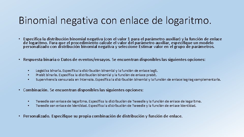 Binomial negativa con enlace de logaritmo. • Especifica la distribución binomial negativa (con el