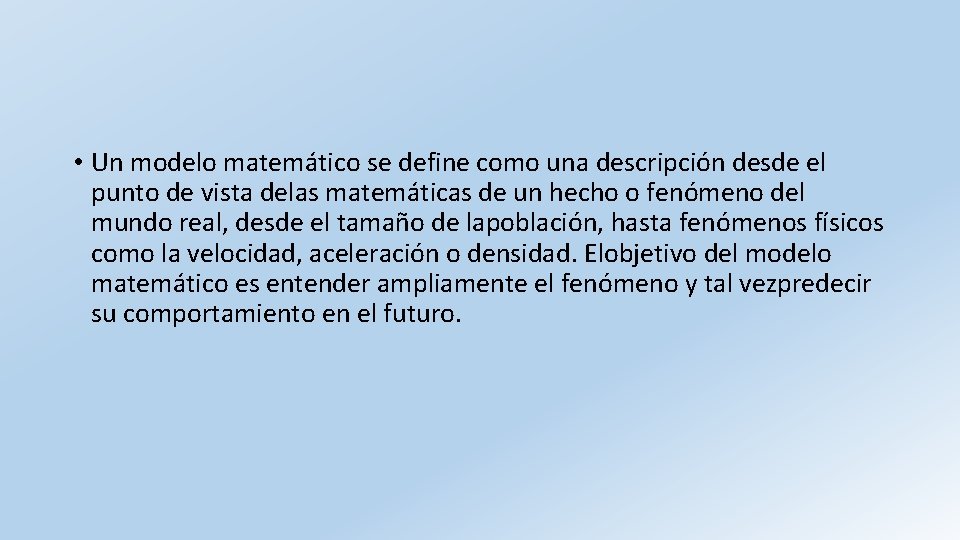 • Un modelo matemático se define como una descripción desde el punto de