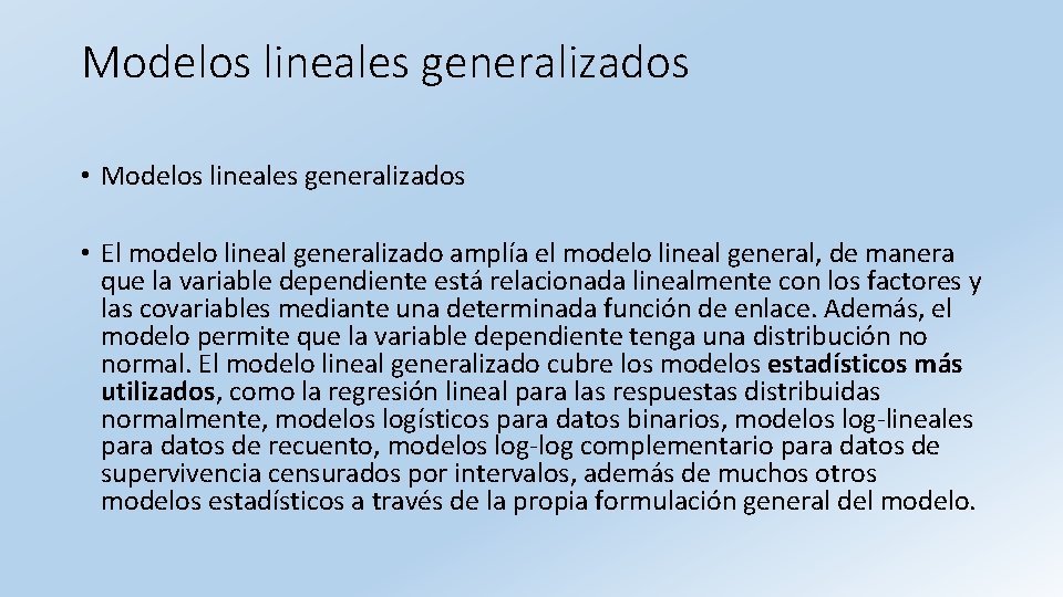 Modelos lineales generalizados • El modelo lineal generalizado amplía el modelo lineal general, de