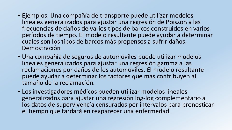  • Ejemplos. Una compañía de transporte puede utilizar modelos lineales generalizados para ajustar