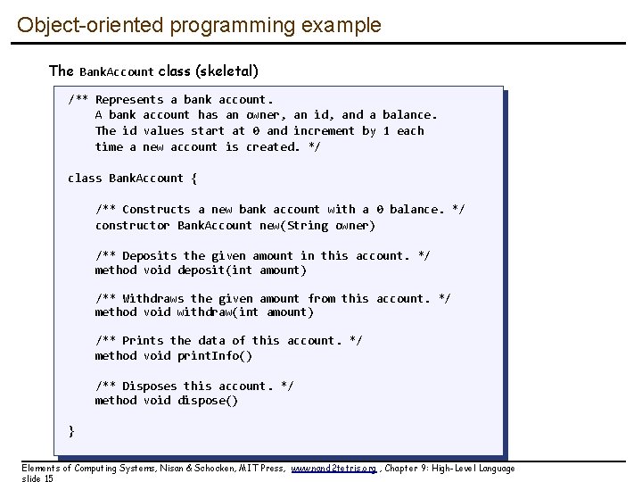 Object-oriented programming example The Bank. Account class (skeletal) /** Represents a bank account. A