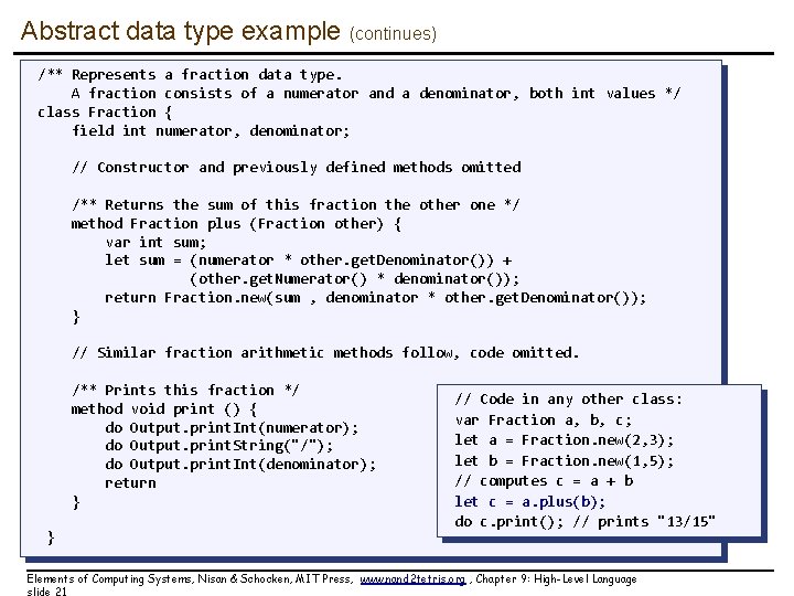 Abstract data type example (continues) /** Represents a fraction data type. A fraction consists
