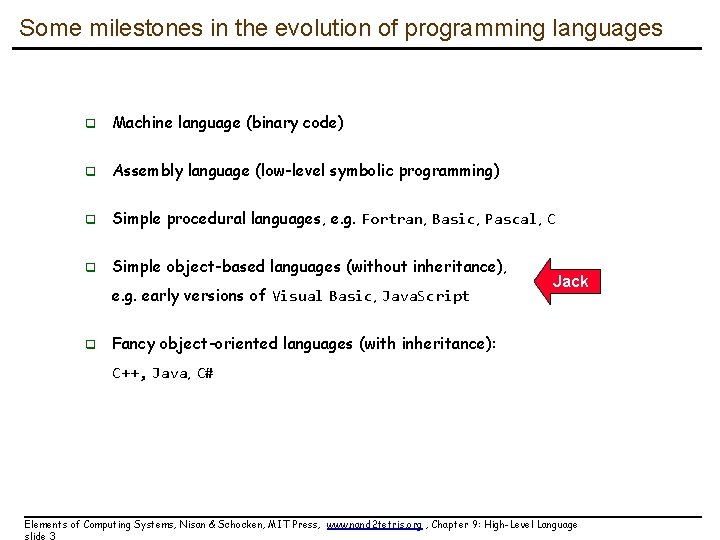 Some milestones in the evolution of programming languages q Machine language (binary code) q
