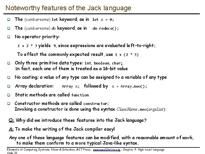 Noteworthy features of the Jack language q The (cumbersome) let keyword, as in let