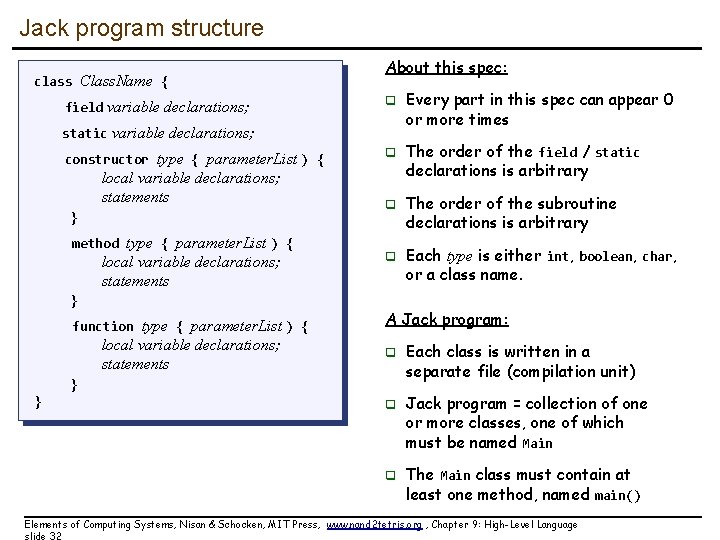 Jack program structure class Class. Name { field variable declarations; About this spec: q