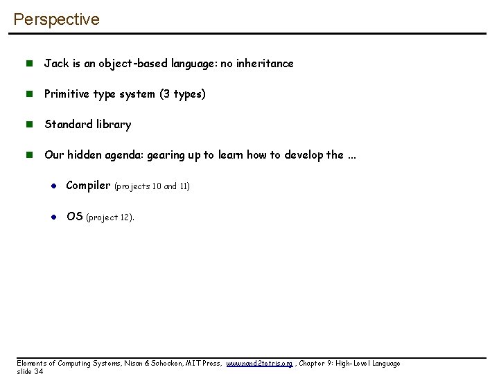 Perspective n Jack is an object-based language: no inheritance n Primitive type system (3