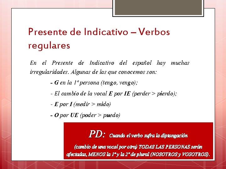 Presente de Indicativo – Verbos regulares En el Presente de Indicativo del español hay