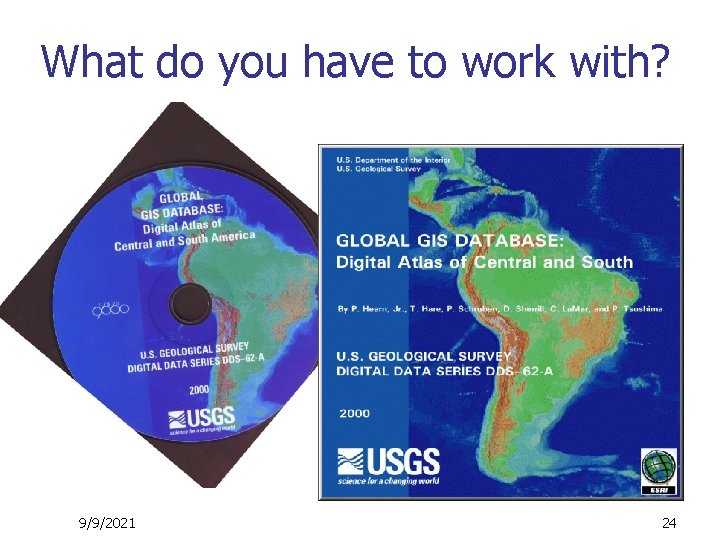 What do you have to work with? 9/9/2021 24 