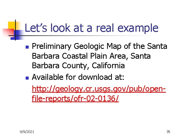 Let’s look at a real example n n Preliminary Geologic Map of the Santa