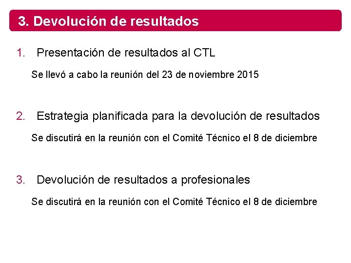 3. Devolución de resultados 1. Presentación de resultados al CTL Se llevó a cabo