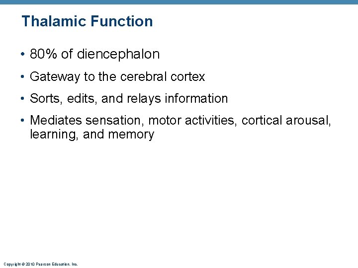 Thalamic Function • 80% of diencephalon • Gateway to the cerebral cortex • Sorts,