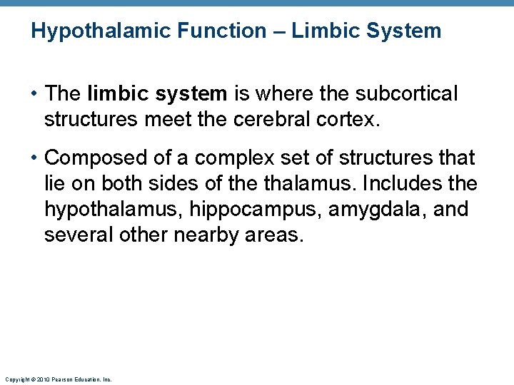 Hypothalamic Function – Limbic System • The limbic system is where the subcortical structures