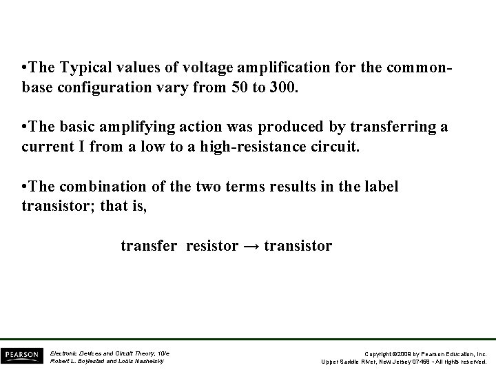 • The Typical values of voltage amplification for the commonbase configuration vary from