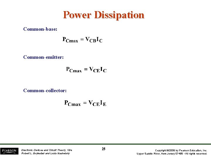 Power Dissipation Common-base: Common-emitter: Common-collector: Electronic Devices and Circuit Theory, 10/e Robert L. Boylestad Power Dissipation Common-base: Common-emitter: Common-collector: Electronic Devices and Circuit Theory, 10/e Robert L. Boylestad