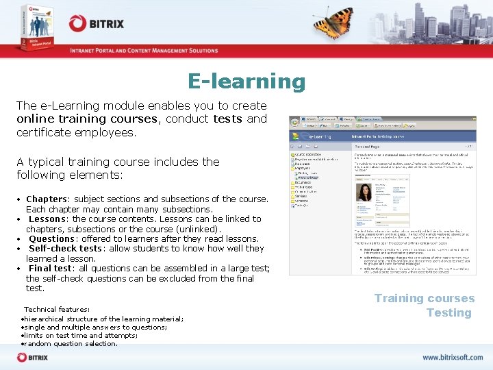 E-learning The e-Learning module enables you to create online training courses, conduct tests and