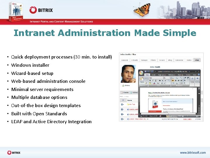 Intranet Administration Made Simple • • • Quick deployment processes (30 min. to install)