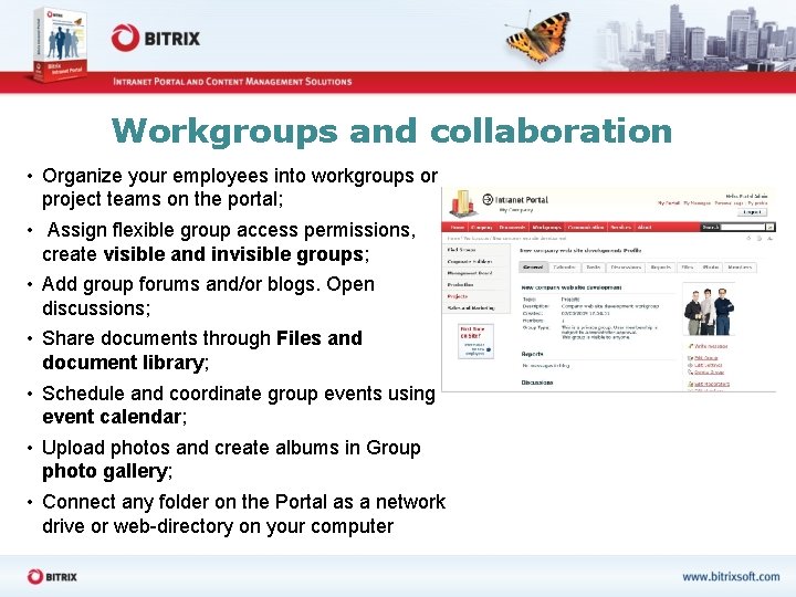 Workgroups and collaboration • Organize your employees into workgroups or project teams on the