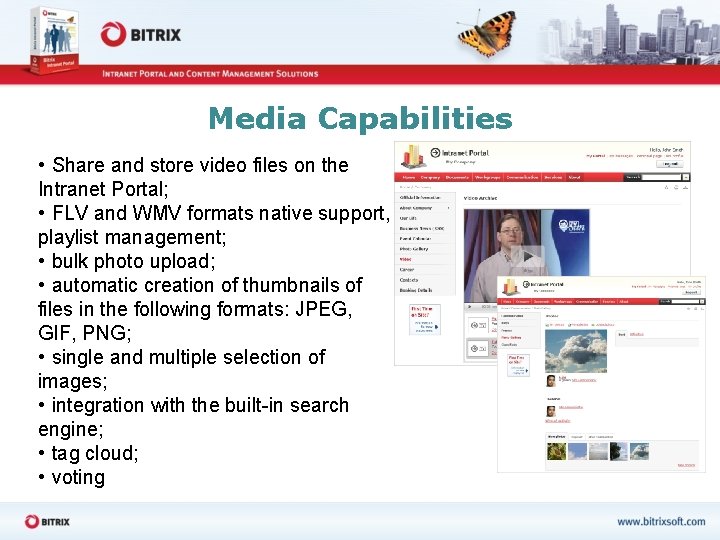 Media Capabilities • Share and store video files on the Intranet Portal; • FLV