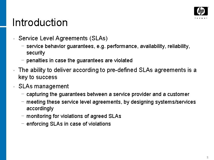 Introduction • Service Level Agreements (SLAs) − service behavior guarantees, e. g. performance, availability,