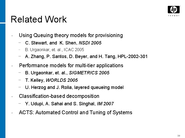 Related Work • Using Queuing theory models for provisioning − C. Stewart, and K.