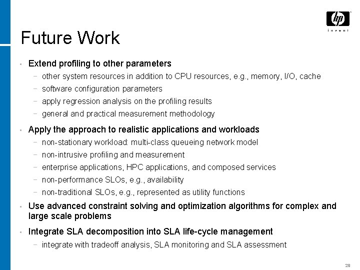 Future Work • Extend profiling to other parameters − other system resources in addition