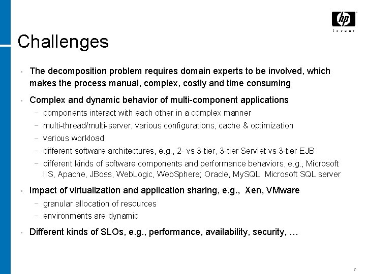 Challenges • The decomposition problem requires domain experts to be involved, which makes the
