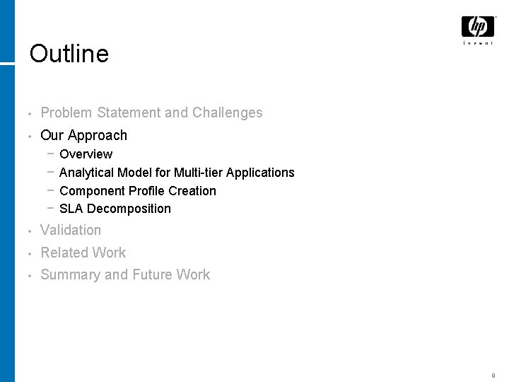Outline • Problem Statement and Challenges • Our Approach − − Overview Analytical Model