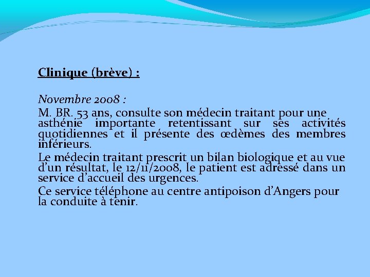 Clinique (brève) : Novembre 2008 : M. BR. 53 ans, consulte son médecin traitant