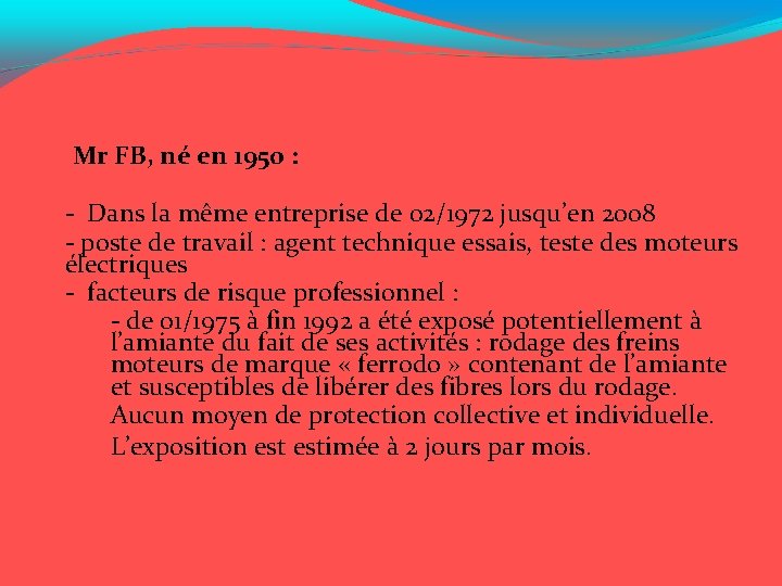 Mr FB, né en 1950 : - Dans la même entreprise de 02/1972 jusqu’en