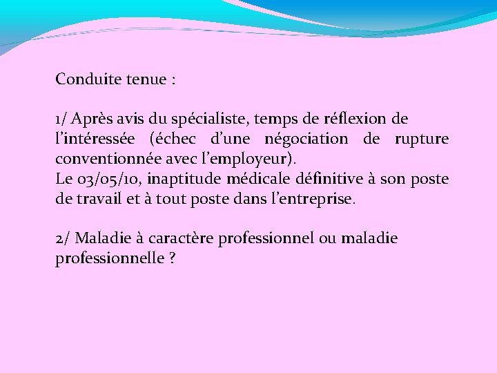 Conduite tenue : 1/ Après avis du spécialiste, temps de réflexion de l’intéressée (échec